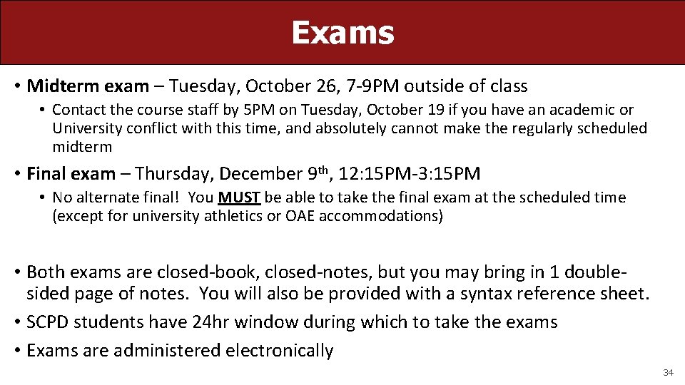 Exams • Midterm exam – Tuesday, October 26, 7 -9 PM outside of class