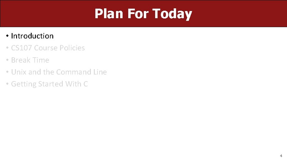 Plan For Today • Introduction • CS 107 Course Policies • Break Time •