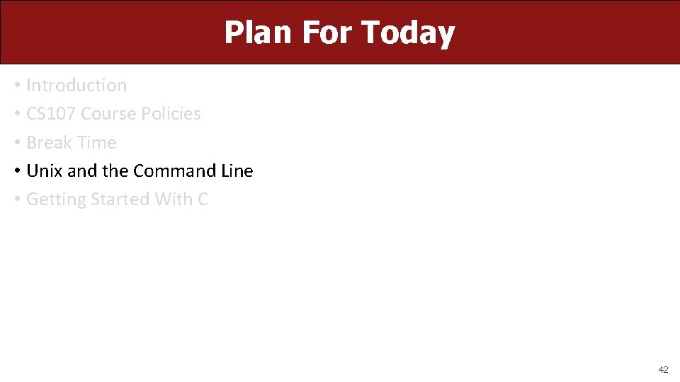 Plan For Today • Introduction • CS 107 Course Policies • Break Time •