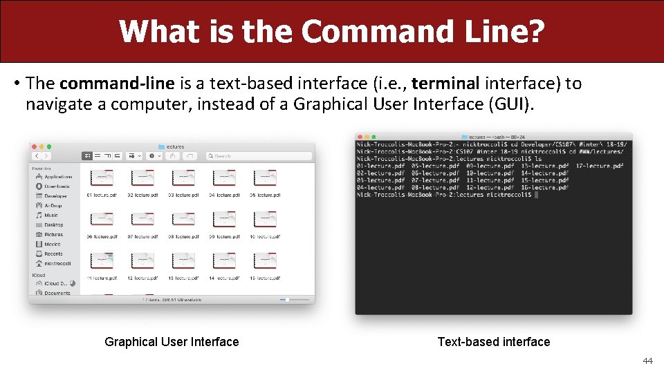 What is the Command Line? • The command-line is a text-based interface (i. e.