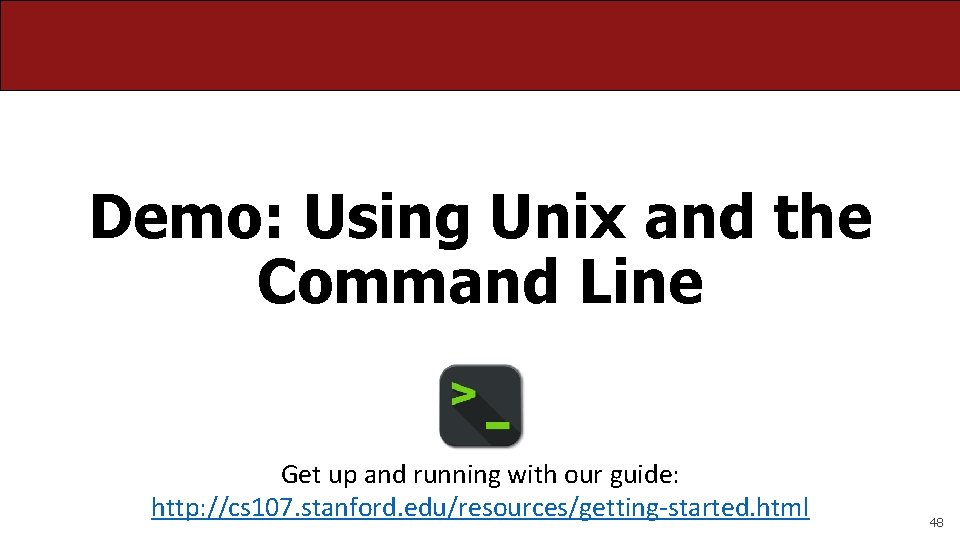 Demo: Using Unix and the Command Line Get up and running with our guide: