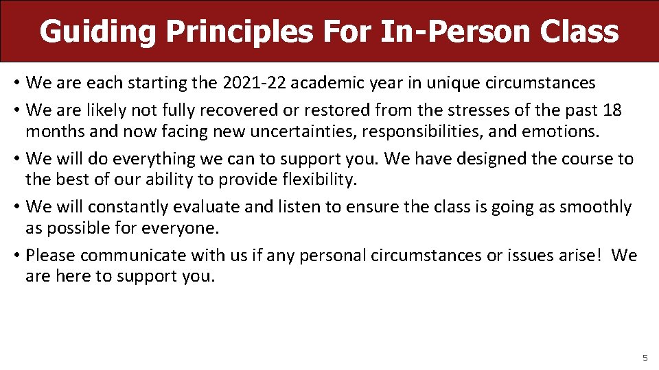 Guiding Principles For In-Person Class • We are each starting the 2021 -22 academic