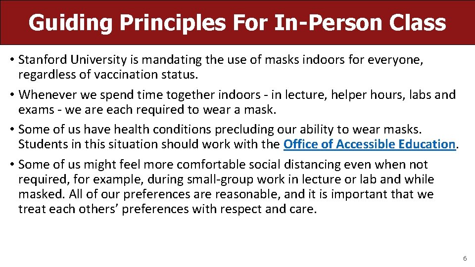 Guiding Principles For In-Person Class • Stanford University is mandating the use of masks