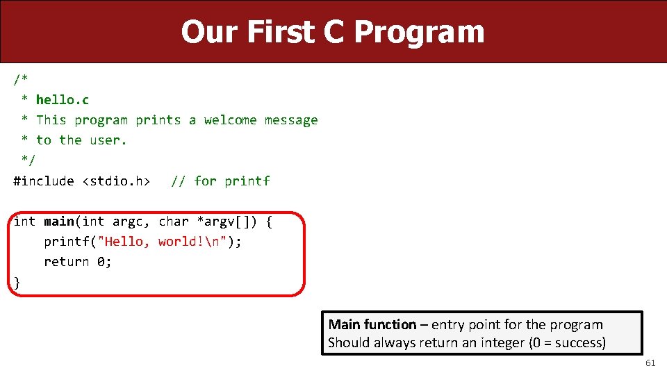 Our First C Program /* * hello. c * This program prints a welcome