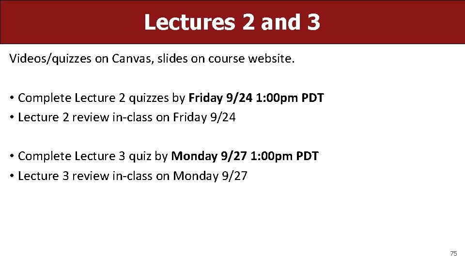 Lectures 2 and 3 Videos/quizzes on Canvas, slides on course website. • Complete Lecture