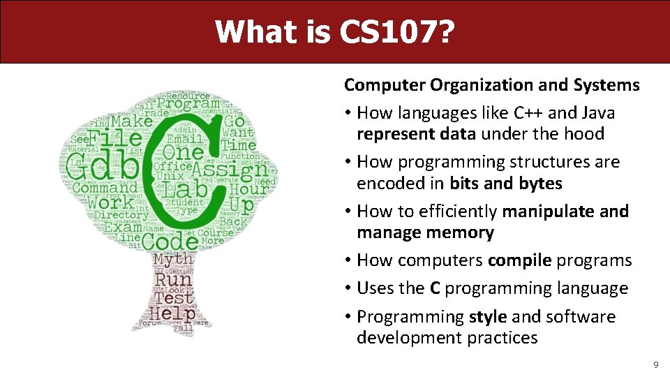 What is CS 107? Computer Organization and Systems • How languages like C++ and