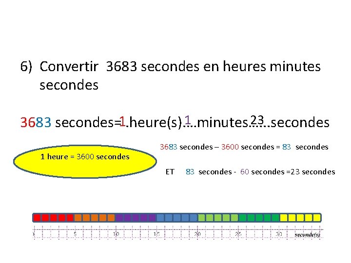 6) Convertir 3683 secondes en heures minutes secondes 1 23 3683 secondes=1. heure(s). …minutes….