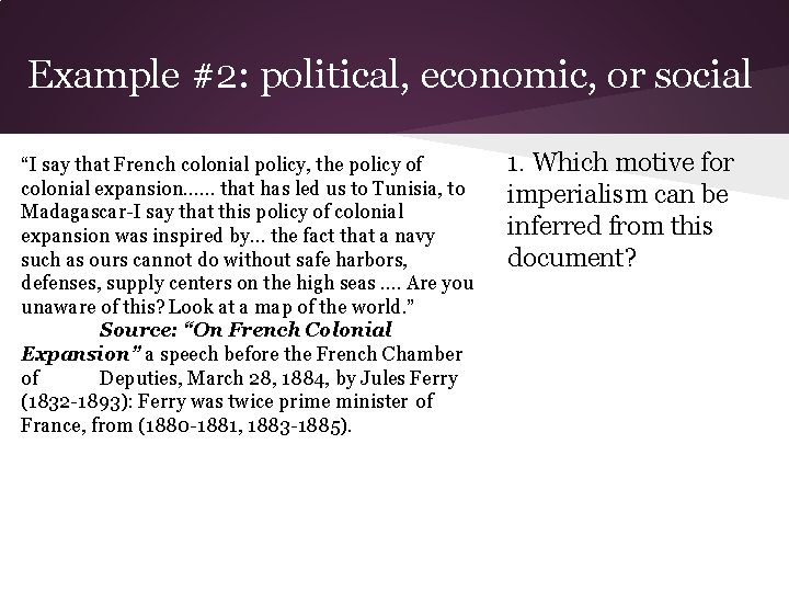 Example #2: political, economic, or social “I say that French colonial policy, the policy