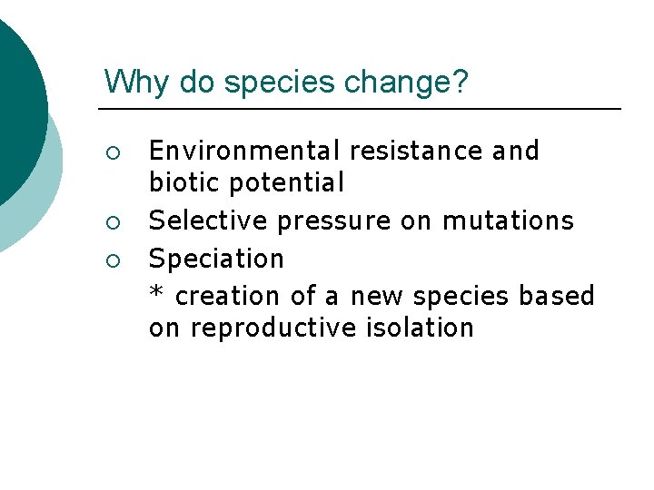 Why do species change? ¡ ¡ ¡ Environmental resistance and biotic potential Selective pressure