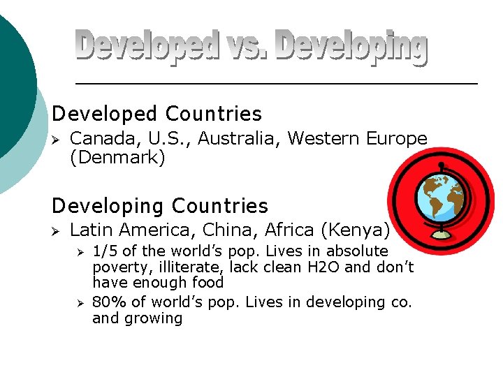 Developed Countries Ø Canada, U. S. , Australia, Western Europe (Denmark) Developing Countries Ø