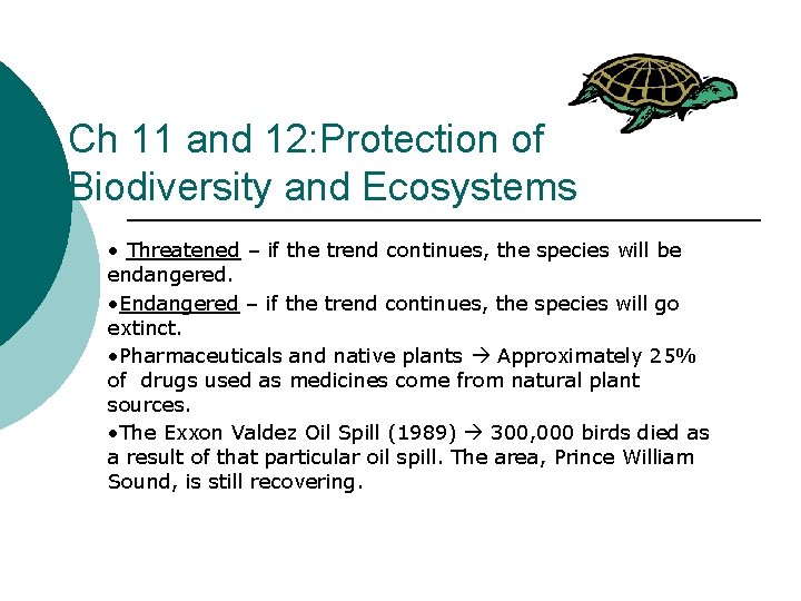 Ch 11 and 12: Protection of Biodiversity and Ecosystems • Threatened – if the