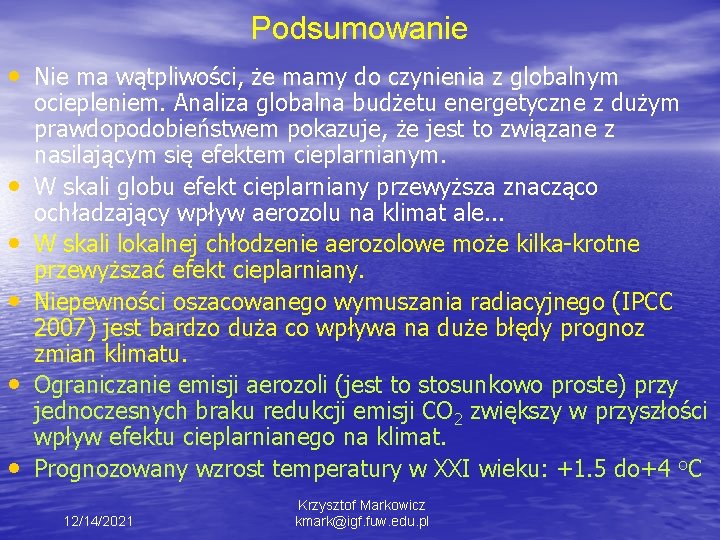 Podsumowanie • Nie ma wątpliwości, że mamy do czynienia z globalnym • • •