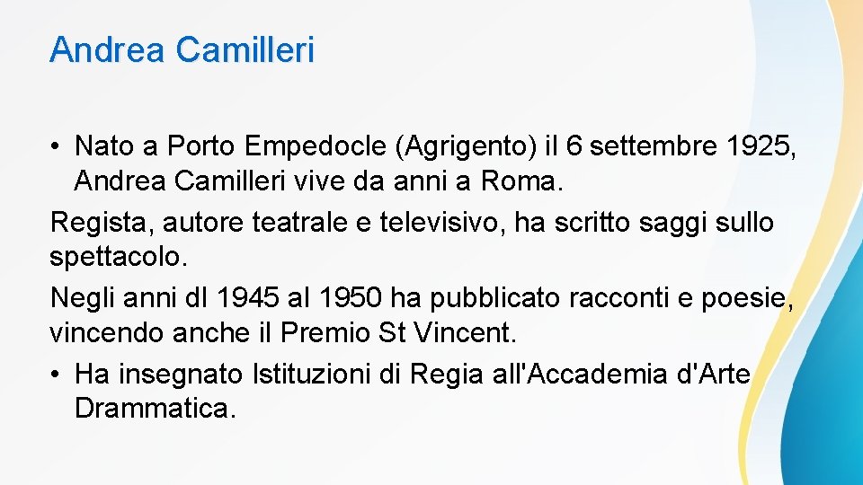 Andrea Camilleri • Nato a Porto Empedocle (Agrigento) il 6 settembre 1925, Andrea Camilleri