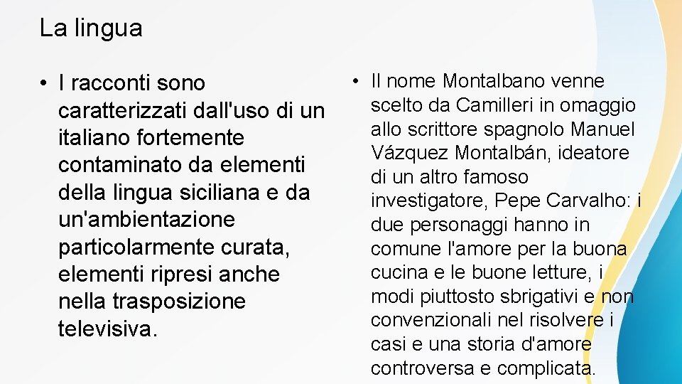 La lingua • I racconti sono caratterizzati dall'uso di un italiano fortemente contaminato da