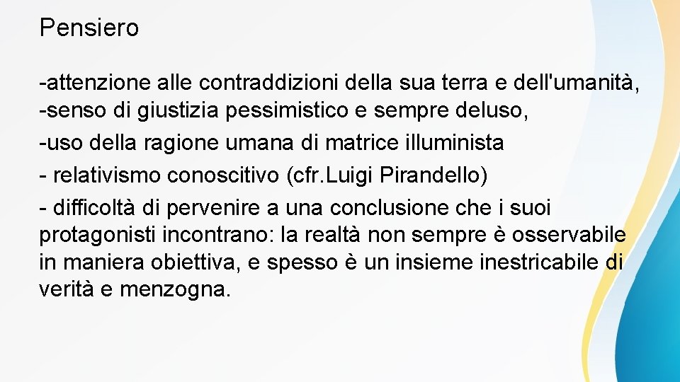 Pensiero -attenzione alle contraddizioni della sua terra e dell'umanità, -senso di giustizia pessimistico e