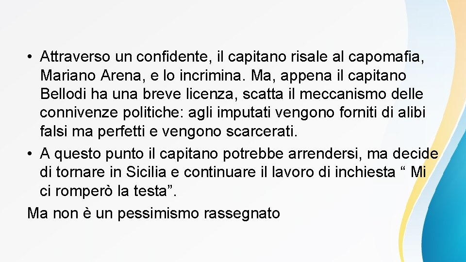  • Attraverso un confidente, il capitano risale al capomafia, Mariano Arena, e lo