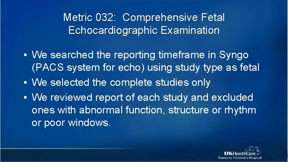 Metric 032: Comprehensive Fetal Echocardiographic Examination • We searched the reporting timeframe in Syngo
