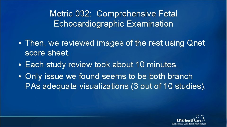 Metric 032: Comprehensive Fetal Echocardiographic Examination • Then, we reviewed images of the rest