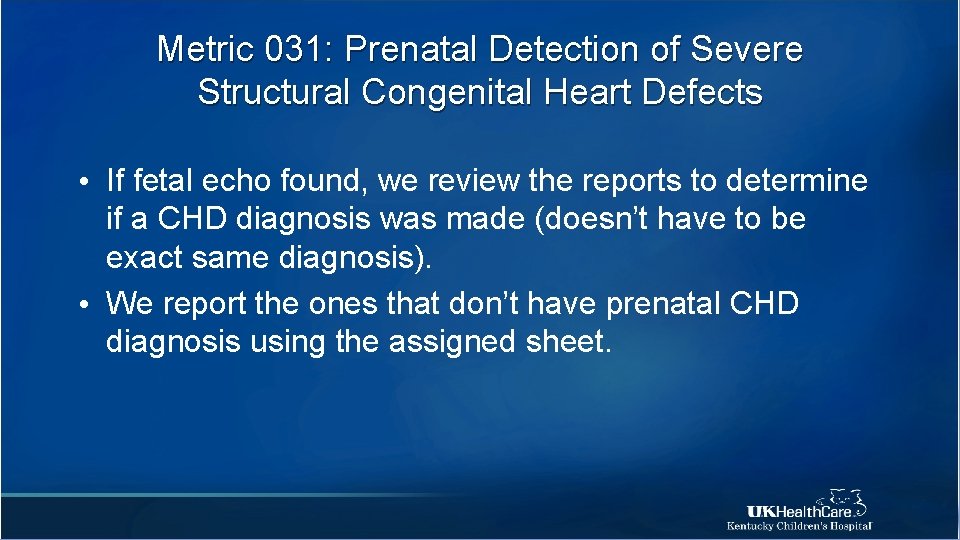 Metric 031: Prenatal Detection of Severe Structural Congenital Heart Defects • If fetal echo