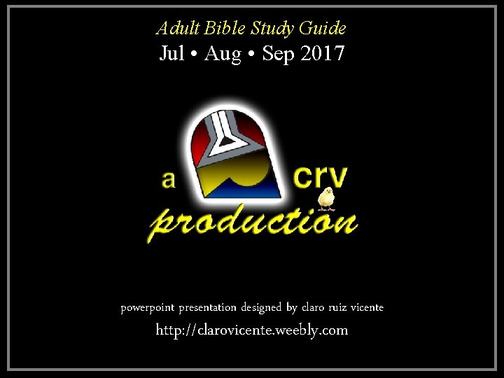 Adult Bible Study Guide Jul • Aug • Sep 2017 powerpoint presentation designed by