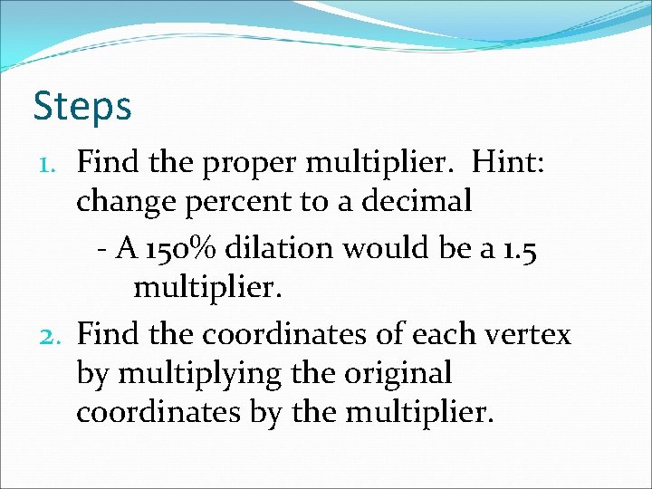 Steps 1. Find the proper multiplier. Hint: change percent to a decimal - A