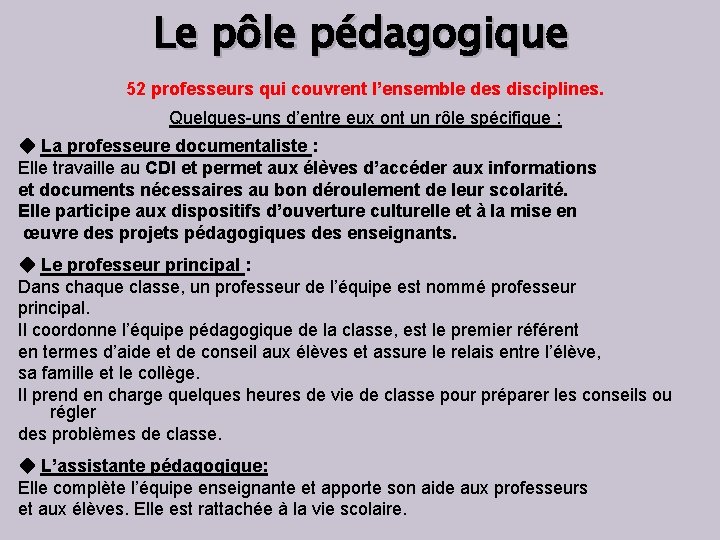 Le pôle pédagogique 52 professeurs qui couvrent l’ensemble des disciplines. Quelques-uns d’entre eux ont