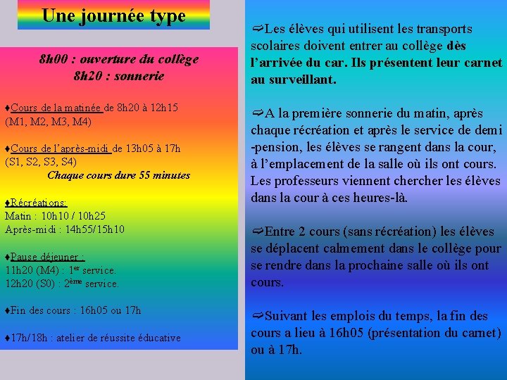 Une journée type 8 h 00 : ouverture du collège 8 h 20 :