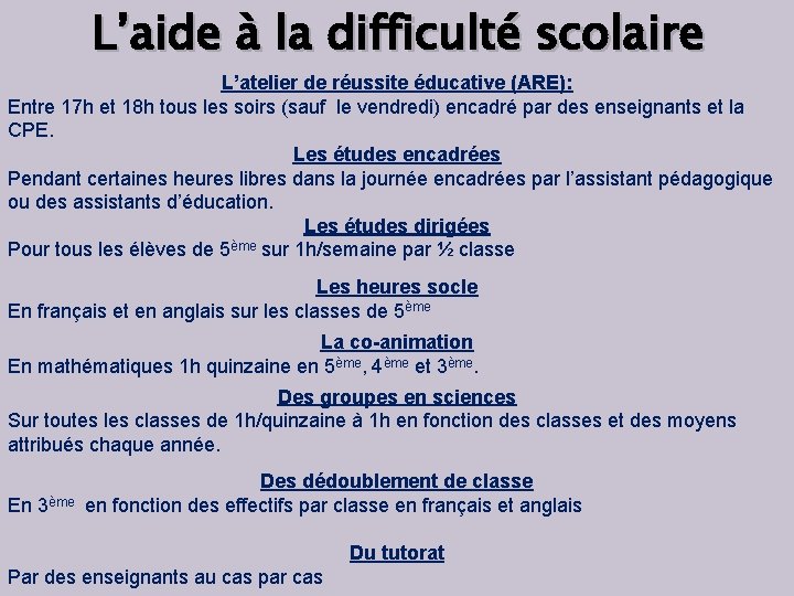 L’aide à la difficulté scolaire L’atelier de réussite éducative (ARE): Entre 17 h et