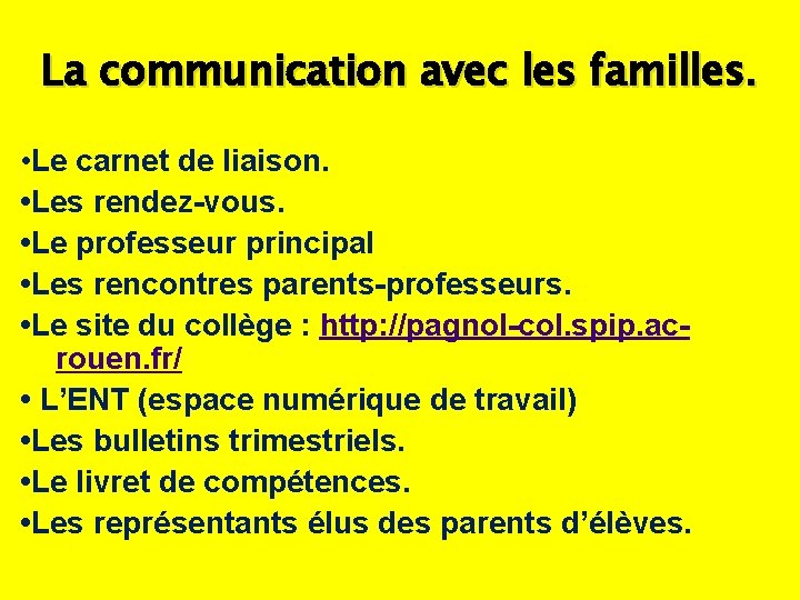 La communication avec les familles. • Le carnet de liaison. • Les rendez-vous. •