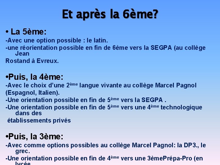 Et après la 6ème? • La 5ème: -Avec une option possible : le latin.