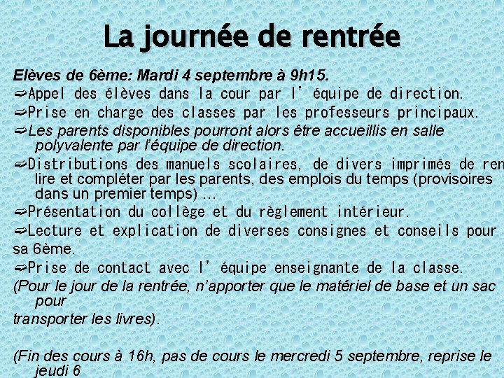 La journée de rentrée Elèves de 6ème: Mardi 4 septembre à 9 h 15.