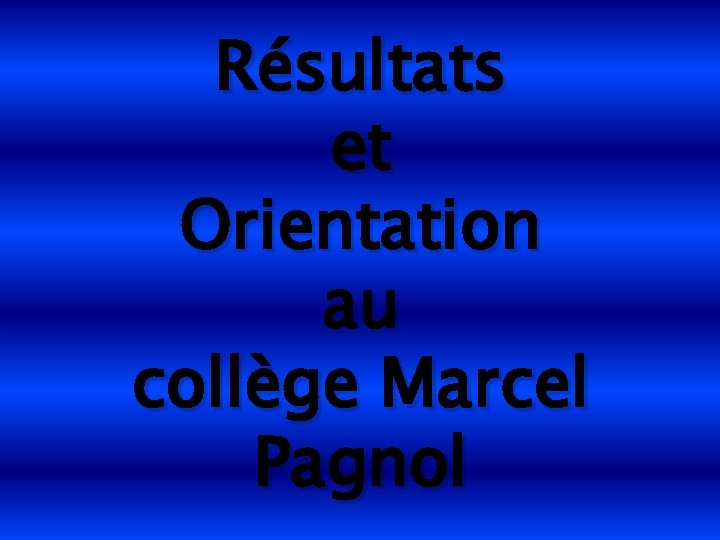 Résultats et Orientation au collège Marcel Pagnol 
