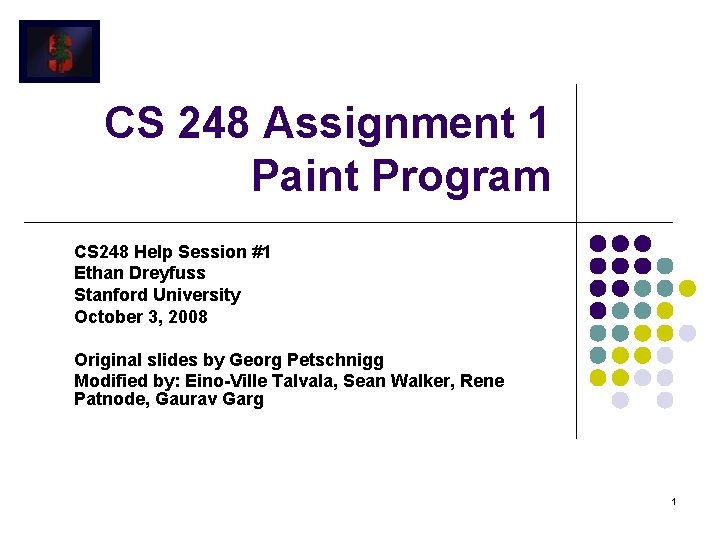 CS 248 Assignment 1 Paint Program CS 248 Help Session #1 Ethan Dreyfuss Stanford