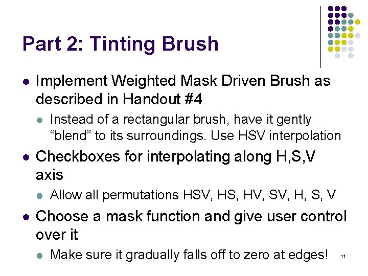 Part 2: Tinting Brush l Implement Weighted Mask Driven Brush as described in Handout