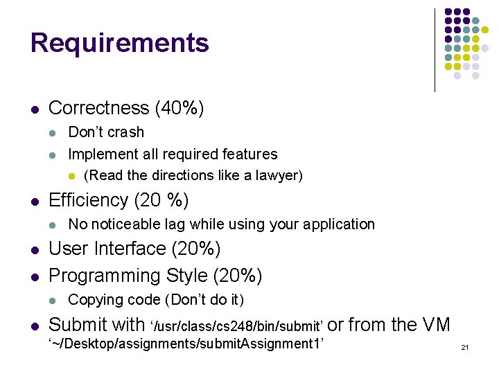 Requirements l Correctness (40%) l l l Efficiency (20 %) l l l No