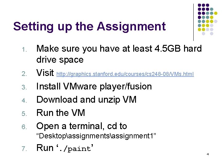 Setting up the Assignment 1. 2. 3. 4. 5. 6. Make sure you have