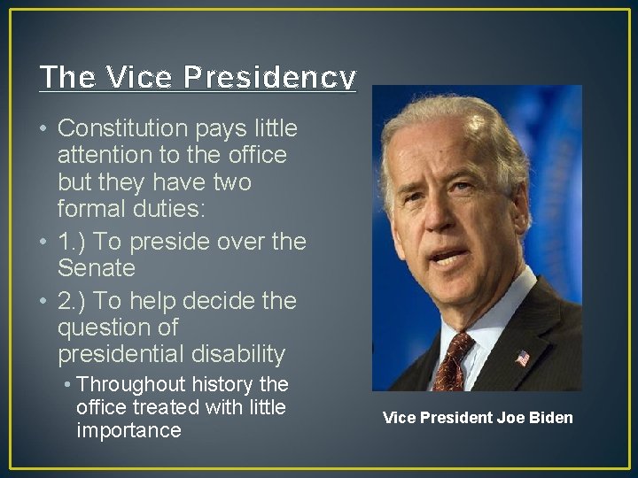 The Vice Presidency • Constitution pays little attention to the office but they have