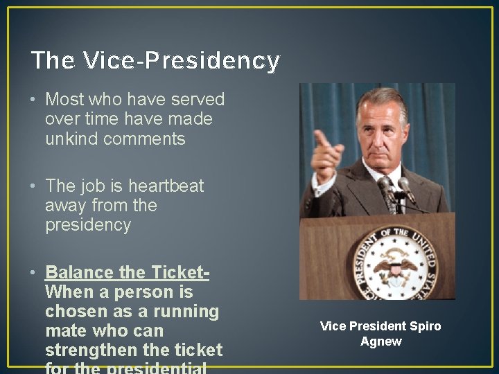 The Vice-Presidency • Most who have served over time have made unkind comments •