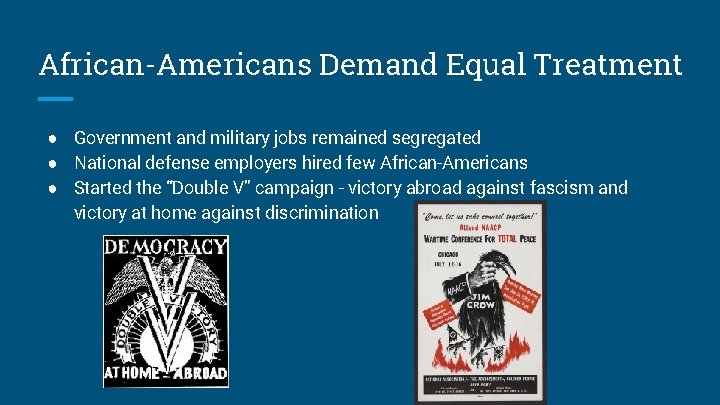African-Americans Demand Equal Treatment ● Government and military jobs remained segregated ● National defense