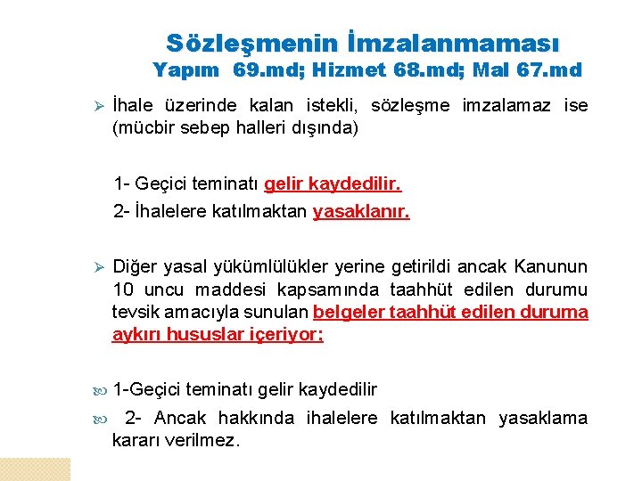 Sözleşmenin İmzalanmaması Yapım 69. md; Hizmet 68. md; Mal 67. md Ø İhale üzerinde