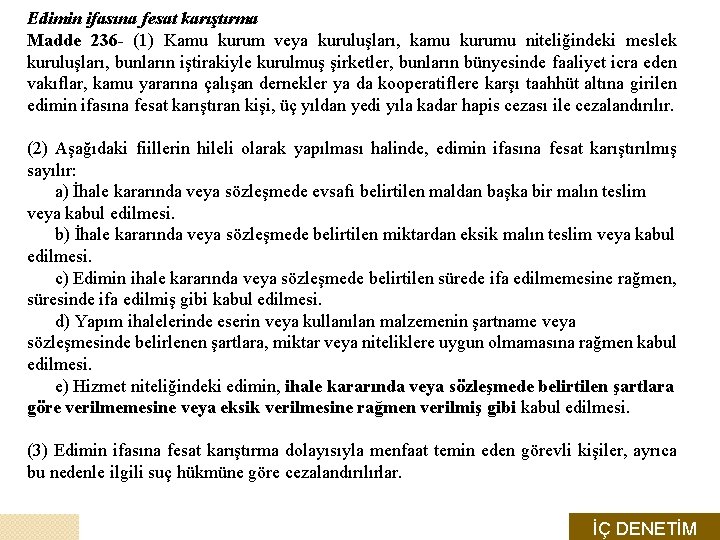 Edimin ifasına fesat karıştırma Madde 236 - (1) Kamu kurum veya kuruluşları, kamu kurumu