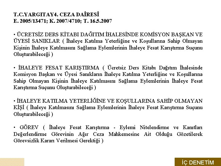 T. C. YARGITAY 4. CEZA DAİRESİ E. 2005/13471; K. 2007/4710; T. 16. 5. 2007