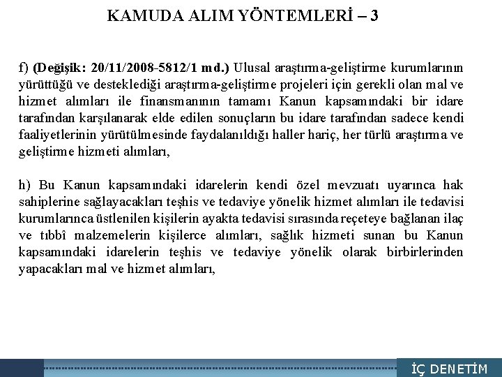 KAMUDA ALIM YÖNTEMLERİ – 3 LOGO f) (Değişik: 20/11/2008 -5812/1 md. ) Ulusal araştırma-geliştirme