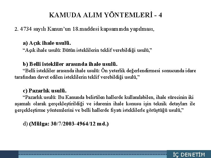 LOGO KAMUDA ALIM YÖNTEMLERİ - 4 2. 4734 sayılı Kanun’un 18. maddesi kapsamında yapılması,