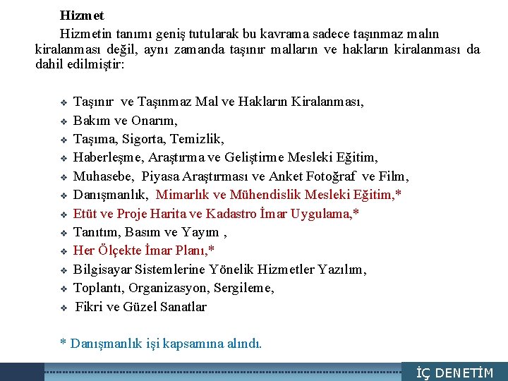 Hizmetin tanımı geniş tutularak bu kavrama sadece taşınmaz malın LOGO kiralanması değil, aynı zamanda