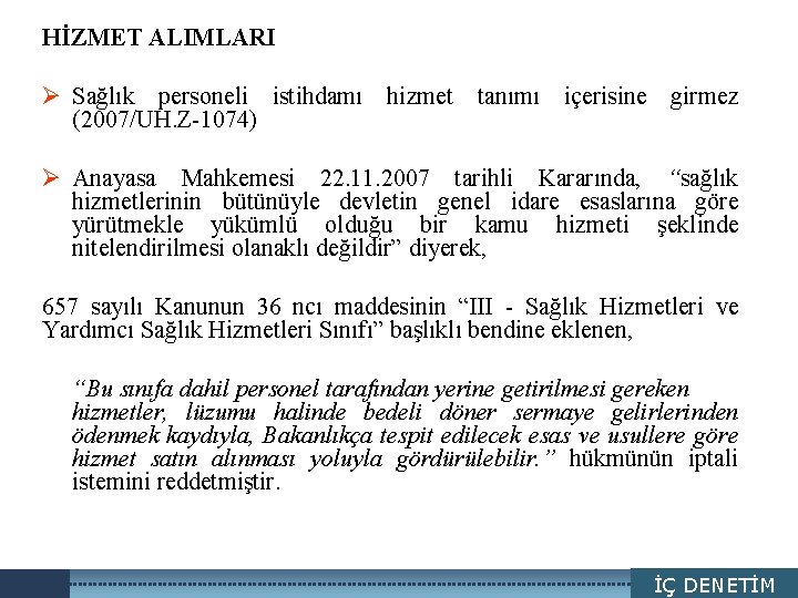 HİZMET ALIMLARI LOGO Ø Sağlık personeli istihdamı hizmet tanımı içerisine girmez (2007/UH. Z-1074) Ø