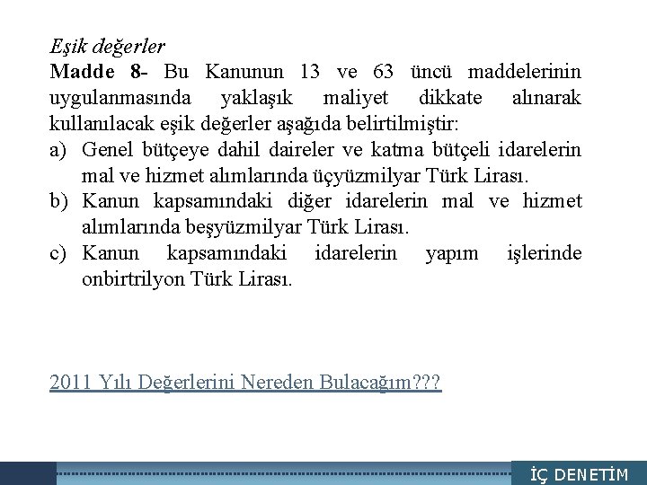 Eşik değerler LOGO Madde 8 - Bu Kanunun 13 ve 63 üncü maddelerinin uygulanmasında