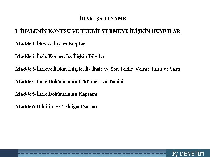 LOGO İDARİ ŞARTNAME I- İHALENİN KONUSU VE TEKLİF VERMEYE İLİŞKİN HUSUSLAR Madde 1 -İdareye