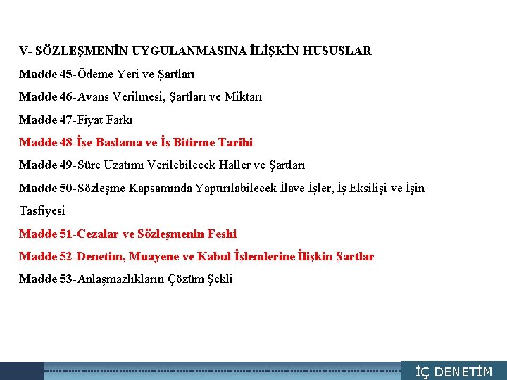 LOGO V- SÖZLEŞMENİN UYGULANMASINA İLİŞKİN HUSUSLAR Madde 45 -Ödeme Yeri ve Şartları Madde 46