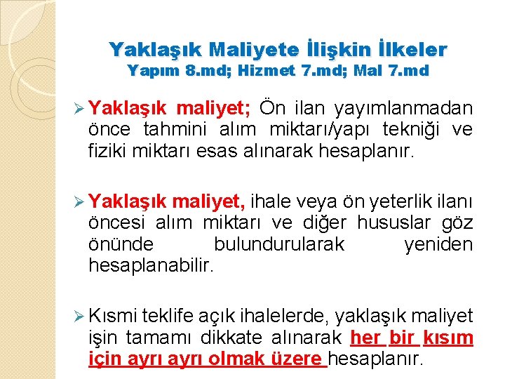 Yaklaşık Maliyete İlişkin İlkeler Yapım 8. md; Hizmet 7. md; Mal 7. md Ø